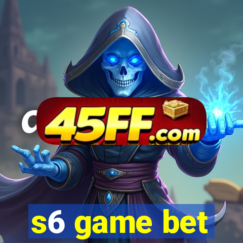 s6 game bet
